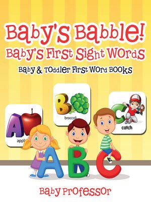 cover image of Baby's Babble! Baby's First Sight Words.--Baby & Toddler First Word Books